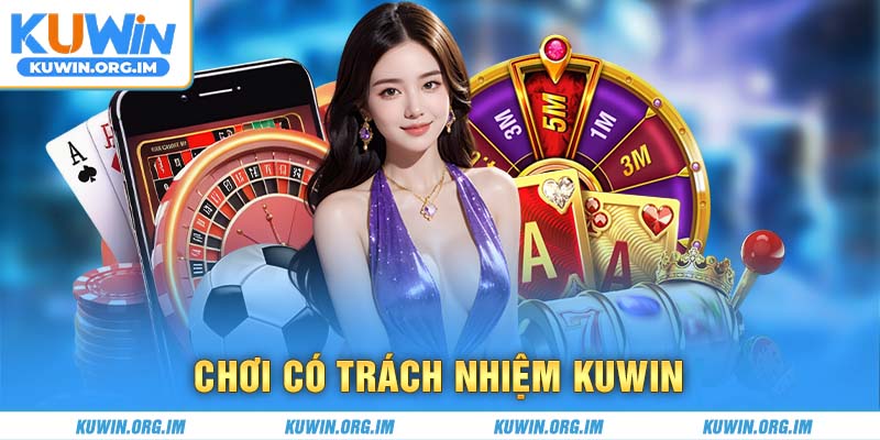 chơi có trách nhiệm kuwin