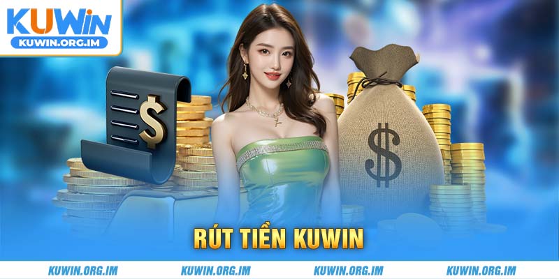 rút tiền kuwin
