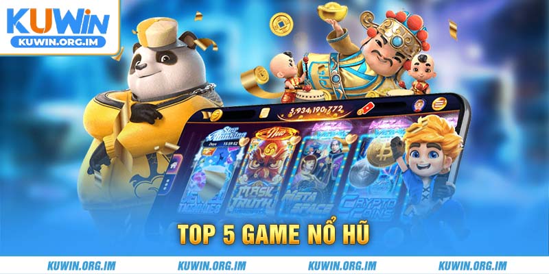 top 5 game nổ hũ