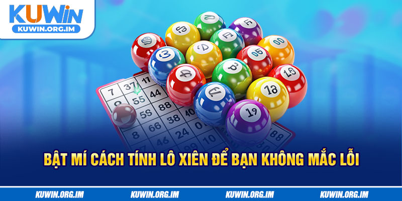 Bật mí cách tính lô xiên để bạn không mắc lỗi