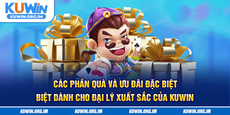 Các phần quà và ưu đãi đặc biệt dành cho đại lý xuất sắc của KUWIN