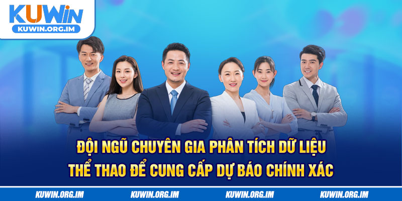 Đội ngũ chuyên gia phân tích dữ liệu thể thao để cung cấp dự báo chính xác