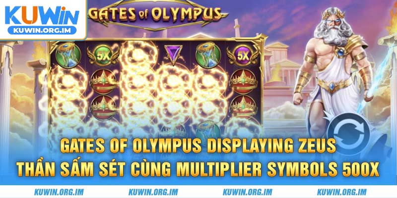 Gates of Olympus displaying Zeus thần sấm sét cùng multiplier symbols 500x