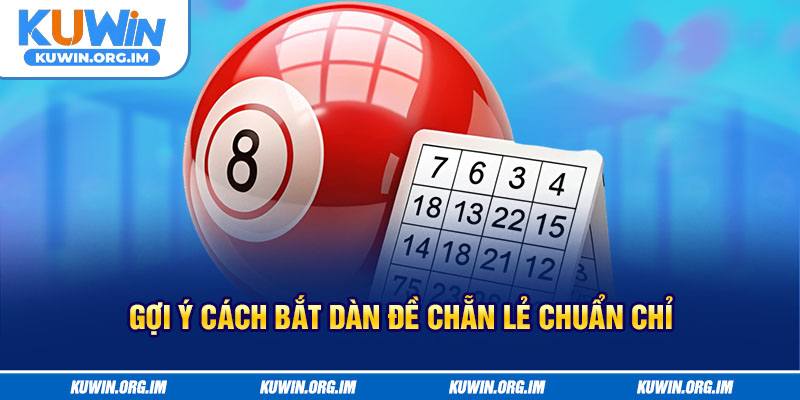 Gợi ý cách bắt dàn đề chẵn lẻ chuẩn chỉ