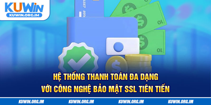 Hệ thống thanh toán đa dạng với công nghệ bảo mật SSL tiên tiến