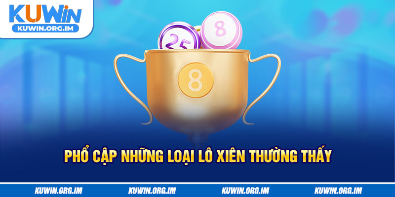 Phổ cập những loại lô xiên thường thấy