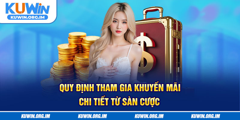 Quy định tham gia khuyến mãi chi tiết từ sàn cược
